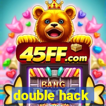 double hack